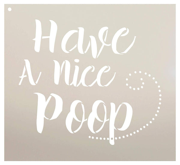 Have A Nice Poop Stencil by StudioR12 | Reusable Mylar Template | Use to Paint Wood Signs - Pallets - Canvas - DIY Bathroom Decor - Select Size