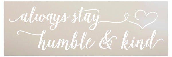 Always Stay Humble & Kind Stencil w/ Heart by StudioR12 | DIY Cursive Inspirational Home Decor | Script Motivational Word Art | Paint Wood Signs | Reusable Mylar Template | Select Size (30