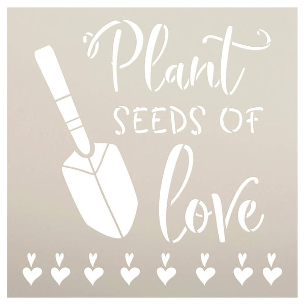 Plant Seeds of Love Stencil with Trowel & Hearts by StudioR12 | DIY Outdoor Spring Inspirational Quote Backyard Home Decor | Paint Farmhouse Wood Signs | Mylar Template | Select Size