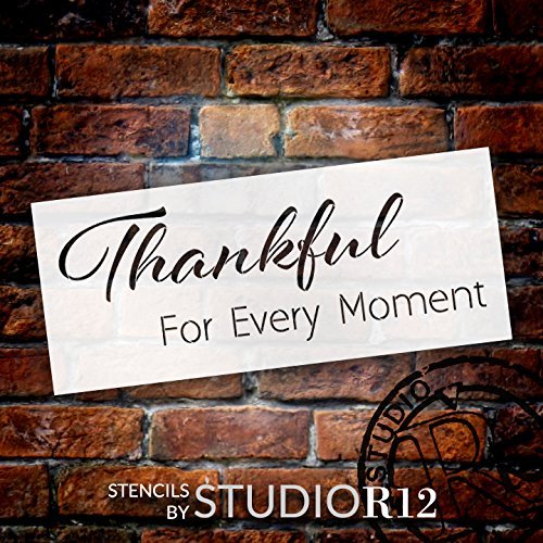 Thankful For Every Moment Stencil by StudioR12 | Grateful Word Art - Reusable Mylar Template | Use on a Wall, Canvas and Boards | Etching, Chalk | Use for Crafting, DIY Home Decor - SELECT SIZE