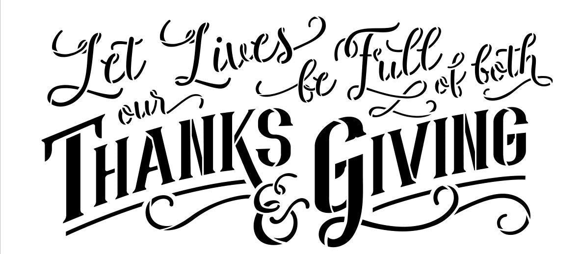 Let Our Lives Be Full of Both Thanks & Giving Stencil by StudioR12 | R
