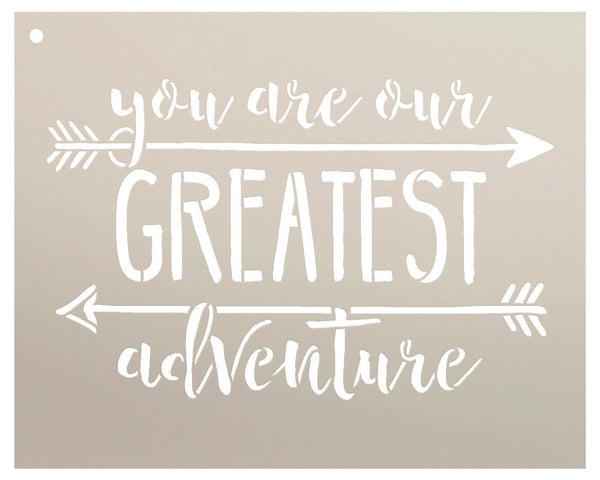 You Are Our Greatest Adventure Stencil by StudioR12 | Rustic Word Art - Reusable Mylar Template | Painting, Chalk, Mixed Media | DIY Home Decor - STCL1752 | SELECT SIZE