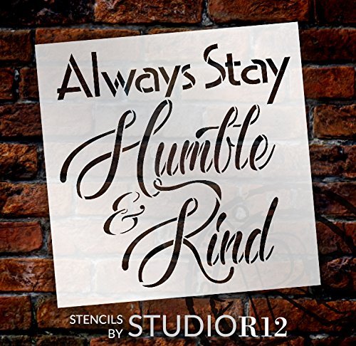 Always Stay Humble and Kind Stencil Square Design by StudioR12 Reusable Word Template for Painting on Wood Signs Inspirational DIY Farmhouse Journaling Chalk Mixed Media Select Size