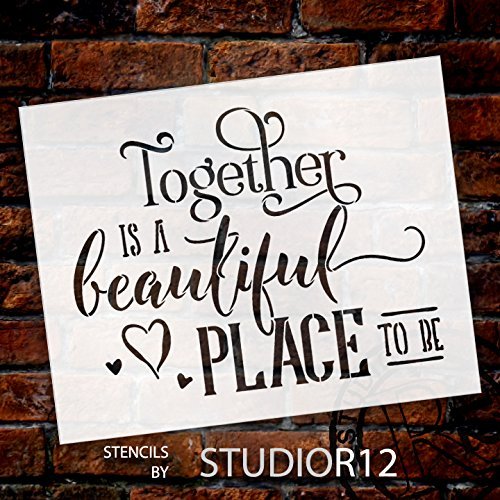 Together Is A Beautiful Place Stencil by StudioR12 | Romantic Fun Word Art - Reusable Mylar Template | Painting, Chalk, Mixed Media | Use for Wall Art, DIY Home Decor - SELECT SIZE (13