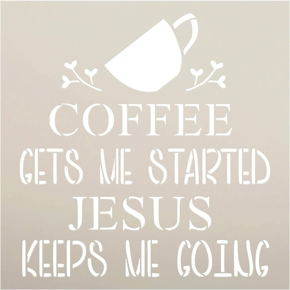 Coffee Gets Me Started Jesus Keeps Me Going