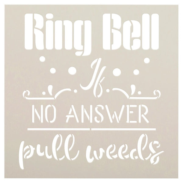 Ring Bell If No Answer Pull Weeds Stencil by StudioR12 | DIY Flower Garden Home Decor | Craft & Paint Wood Sign Reusable Mylar Template | Select Size