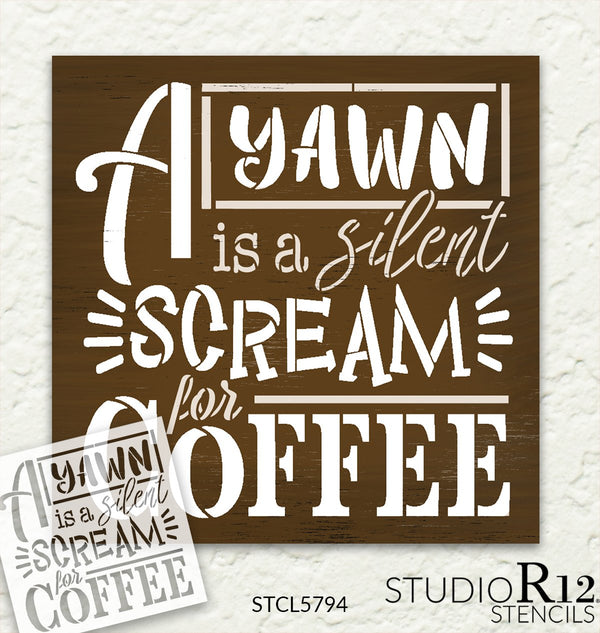 Yawn - Silent Scream for Coffee Stencil by StudioR12 | Craft DIY Kitchen Cafe Home Decor | Paint Wood Sign | Reusable Mylar Template | Select Size | STCL5794
