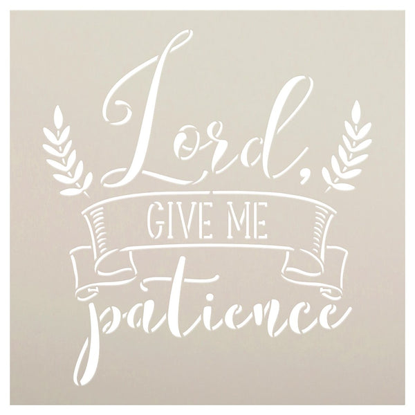 Lord Give Me Patience Stencil with Laurels by StudioR12 | DIY Farmhouse Faith Home Decor | Craft & Paint Wood Signs | Select Size