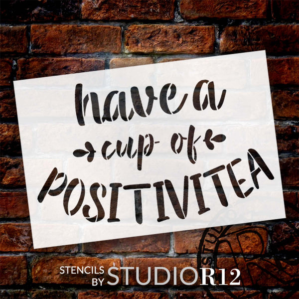 Simple Have a Cup of Positivitea Stencil by StudioR12 | Craft DIY Kitchen and Coffee Bar or Station Decor | Paint Tea Lover Wood Sign | Select Size | STCL6302