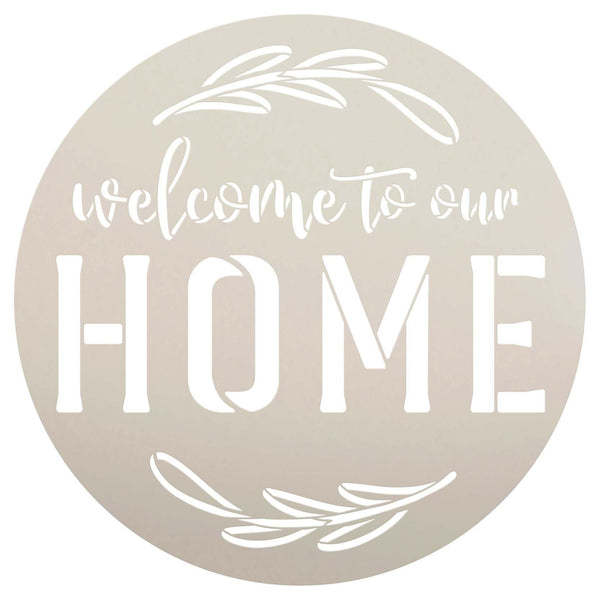 Welcome to Our Home Round Stencil with Greenery by StudioR12 - USA Made - Select Size - DIY Front Door Hanger Decor - Reusable Painting Template - STCL7224