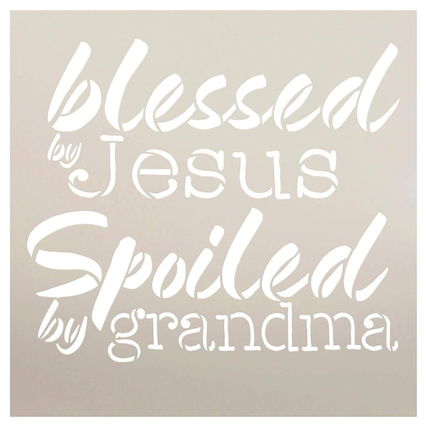 Blessed by Jesus Spoiled by Grandma - by StudioR12 | Word Stencil - Reusable Mylar Template | Mother's Day Grandparents Gift | Acrylic - Chalk - Mixed Media | STCL2653 - Choose Size