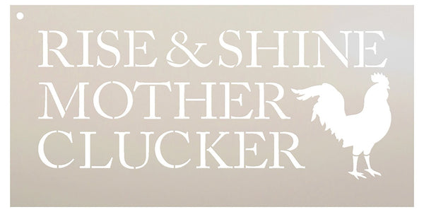 Rise & Shine Mother Clucker Stencil by StudioR12 | Country Word Art -Reusable Mylar Template | Painting, Chalk, Mixed Media | Use for Crafting, DIY Home Decor - CHOOSE SIZE (14