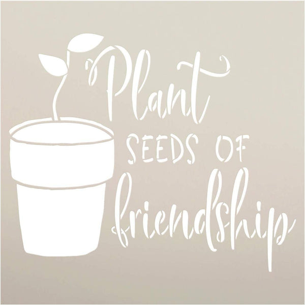 Plant Seeds of Friendship Stencil by StudioR12 | DIY Outdoor Spring Inspirational Quote Backyard Home Decor | Craft & Paint Farmhouse Wood Signs | Reusable Mylar Template | Select Size