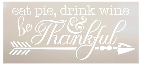 Eat Pie Drink Wine Be Thankful with Arrow Stencil by StudioR12 | Wood Signs | Word Art Reusable | Family Dining Room | Painting Chalk Mixed Media Multi-Media | DIY Home - Choose Size