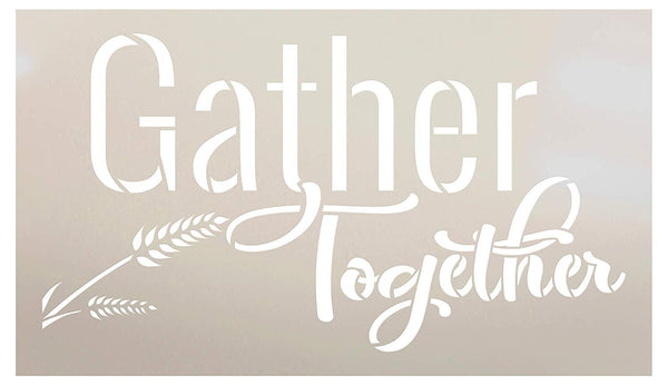 Gather Together with Small Wheat Strand Stencil by StudioR12 | Wood Sign | Word Art Reusable | Family Dining | Painting Chalk Mixed Media Multi-Media | DIY Home - Choose Size