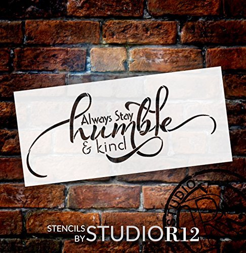 Always Stay Humble and Kind Stencil by StudioR12 | Painting on Wood Signs Inspirational | Select Size | STCL2482