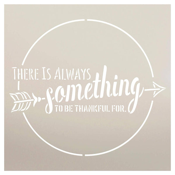 There is Always Something to Be Thankful for with Arrow Round Stencil by StudioR12 | Wood Sign | Word Art Reusable | Family Dining | Painting Chalk Mixed Media Multi-Media | DIY Home - Choose