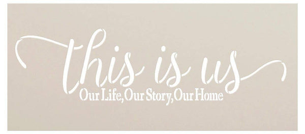 This is Us - Our Life Our Home Our Story Stencil by StudioR12 | Reusable Mylar Template | Use to Paint Wood Signs - Pallets - Pillows - DIY Home & Family Decor - Select Size | STCL2479