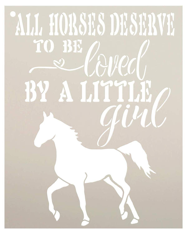 All Horses Deserve to Be Loved by Little Girls Stencil by StudioR12 | Reusable Mylar Template | Select Size | STCL2493