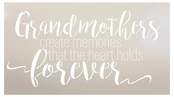 Grandmothers Create Memories That The Heart Holds Forever - by StudioR12 | Word Stencil - Reusable Mylar Template | Acrylic- Chalk - Mixed Media | Mothers Day - DIY Home Decor - STCL2651