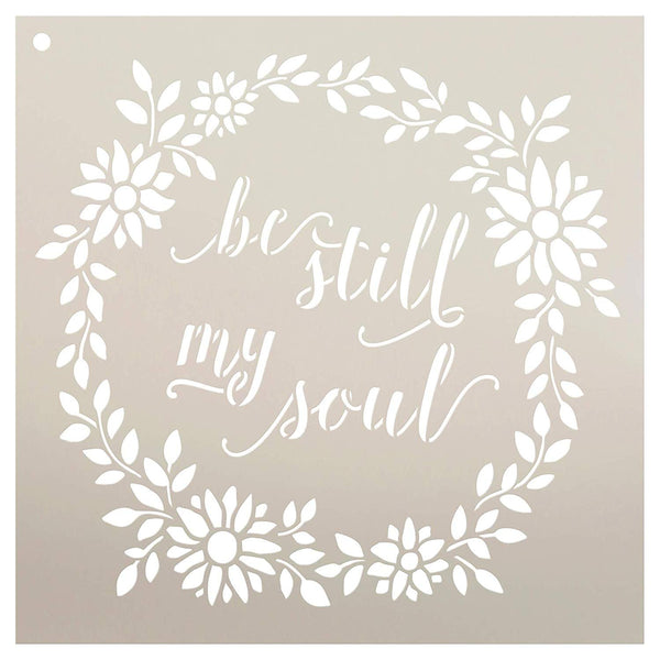 Be Still My Soul with Floral Wreath by StudioR12 | Reusable Mylar Template | Use to Paint Wood Signs - Pallets - Walls - Pillows - DIY Faith Decor - Select Size