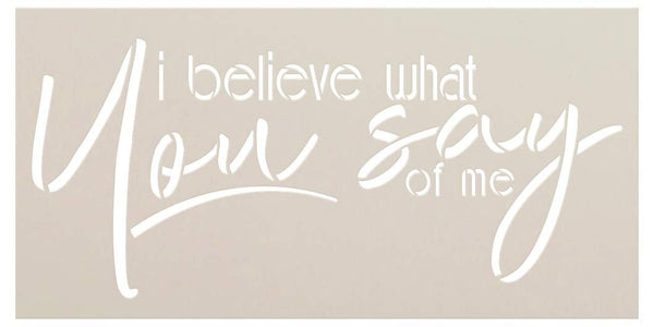 I Believe What You Say of Me Stencil by StudioR12 | DIY Christian Rustic Song Lyrics Gift Inspiration | Craft Faith Truths Quote | Paint Wood Sign | Reusable Mylar Template | Select Size