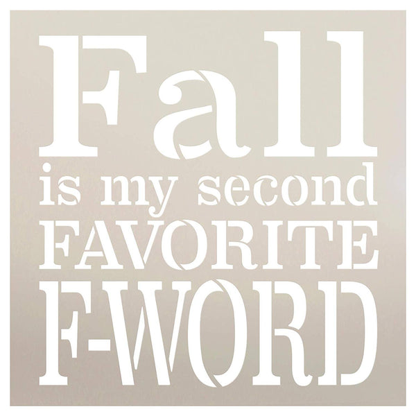 Fall is My Second Favorite F-Word Square Stencil by StudioR12 | Wood Signs | Word Art Reusable | Family Dining Room | Painting Chalk Mixed Media Multi-Media | DIY Home - Choose Size