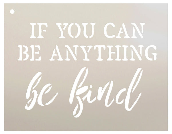 If You Can Be Anything Be Kind by StudioR12 | Reusable Mylar Template | Painting, Chalk, Mixed Media | Wall Art, DIY Home Decor - STCL1522 - SELECT SIZE