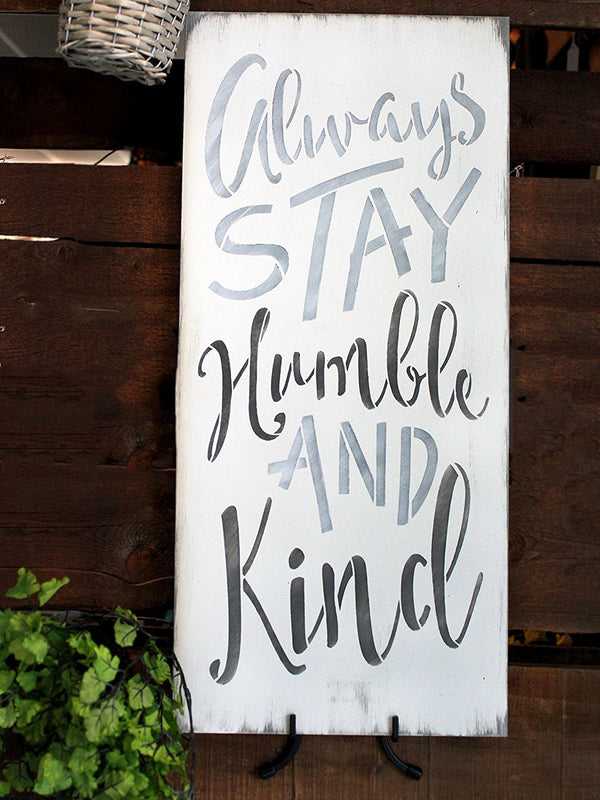 Always Stay Humble and Kind Stencil by StudioR12 | Reusable Mylar Template | Use to Paint Wood Signs - Pallets - Wall Art - Pillow - DIY Trendy Home Decor - SELECT SIZE (9