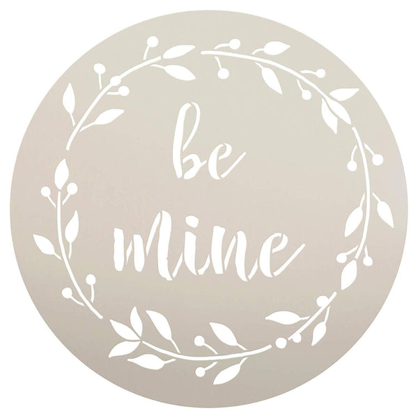 Be Mine with Laurels - Round Stencil 2 Part by StudioR12 | Reusable Mylar Template | Use to Paint Wood Signs - Pallets - Pillows - DIY Love Decor - Select Size