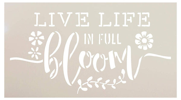 Live Life in Full Bloom Flower Stencil by StudioR12 | Reusable Mylar Template | Paint Wood Sign | Craft Spring Inspiration Home Decor | Rustic DIY Farmhouse Gift | SELECT SIZE