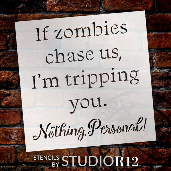 Zombies Chase Us - I'm Tripping You Stencil by StudioR12 | Nothing Personal | Craft DIY Halloween Home Decor | Paint Funny Wood Sign | Select Size | STCL5936