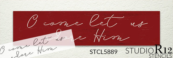 O Come Let Us Adore Him Stencil by StudioR12 | DIY Christmas Holiday Script Home Decor | Craft & Paint Wood Sign Reusable Mylar Template | Select Size | STCL5889