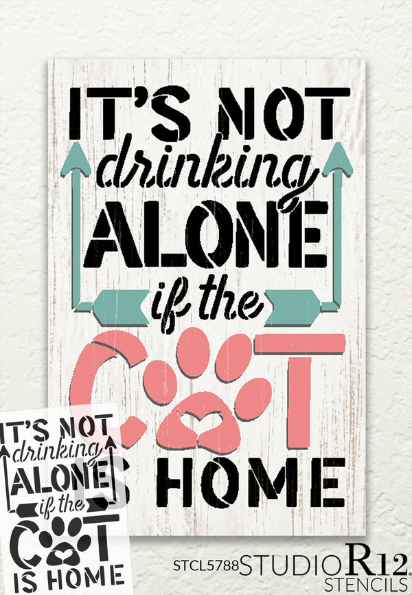 Not Drinking Alone if The Cat is Home Stencil by StudioR12 | Craft DIY Pet & Wine Home Decor | Paint Wood Sign | Reusable Mylar Template | Select Size | STCL5788