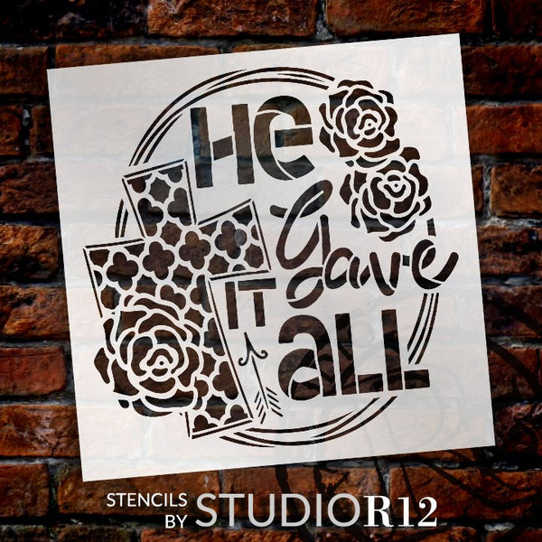 He Gave It All Stencil with Cross & Roses by StudioR12 | DIY Easter Faith Home Decor | Paint Spring Farmhouse Wood Signs | Select Size | STCL5577
