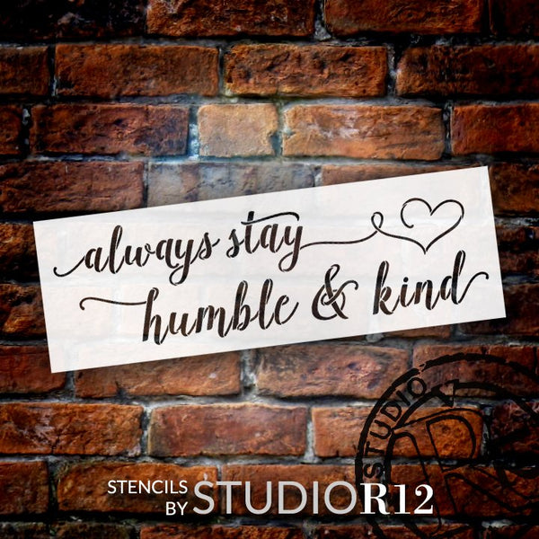 Always Stay Humble & Kind Stencil w/ Heart by StudioR12 | DIY Cursive Inspirational Home Decor | Script Motivational Word Art | Paint Wood Signs | Reusable Mylar Template | Select Size (18