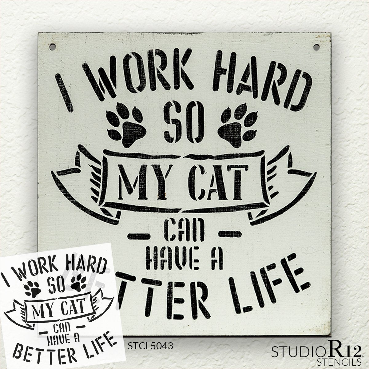 Work Hard - Cat Can Have Better Life Stencil by StudioR12 | DIY Pet Ho ...