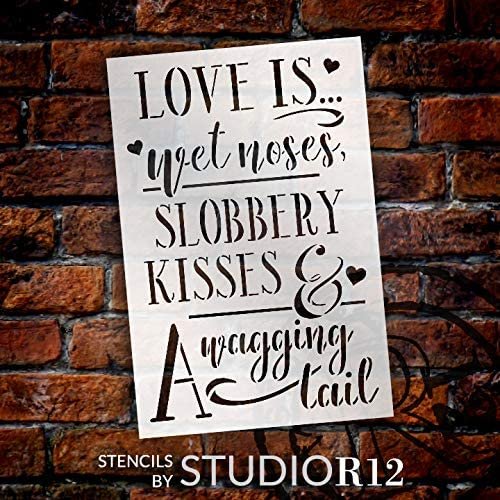 Love is Wet Nose Slobbery Kiss Wagging Tail Stencil by StudioR12 | DIY Pet Home Decor Gift | Craft Paint Wood Sign Reusable Mylar Template Select Size