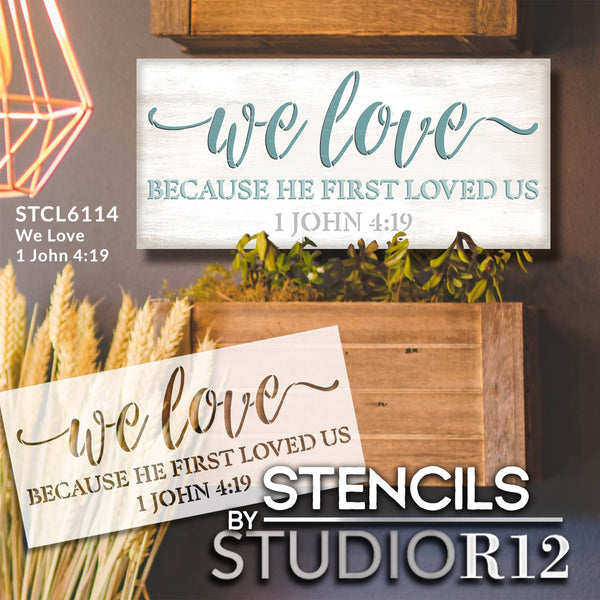 We Love 1 John 4 19 Stencil by StudioR12 | Craft DIY Inspirational Home Decor | Paint Faith Wood Sign | Reusable Mylar Template | Select Size | STCL6114