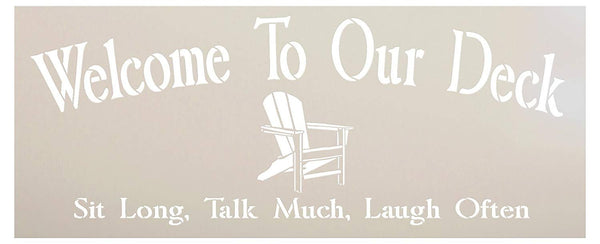 Welcome to Our Deck Stencil - Sit Long - Talk Much -Laugh Often with Adirondack Chair by StudioR12 | Reusable Word Template for Painting on Wood | DIY Home - Porch Decor | Mixed Media | Size 27
