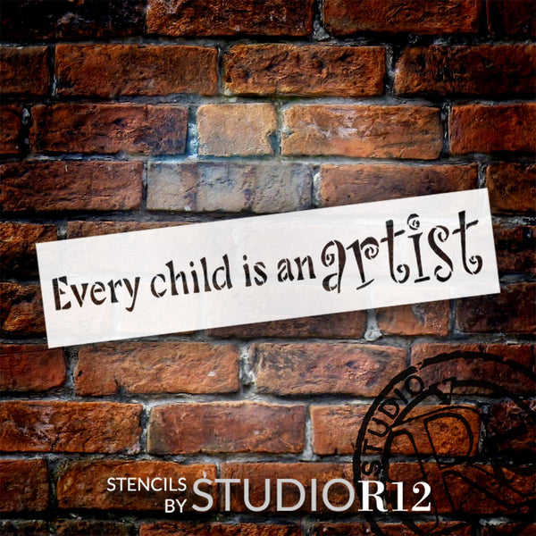 Every Child is an Artist Quote Stencil by StudioR12 | Craft DIY Classroom Decor | Paint Bedroom Sign | Reusable Mylar Template | Select Size | STCL6278
