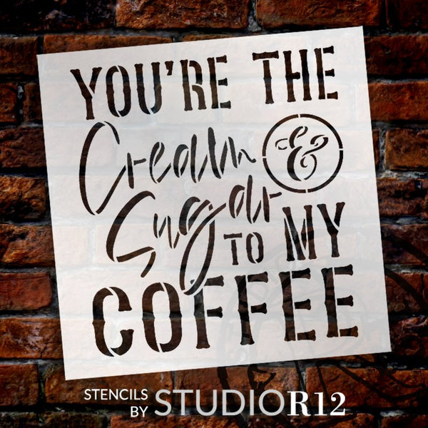 You are The Cream & Sugar to My Coffee Stencil by StudioR12 | DIY Script Kitchen & Home Decor | Paint Wood Sign | Select Size | STCL5671