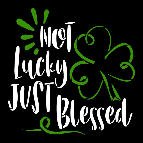 Not Lucky Just Blessed Stencil with Shamrock by StudioR12 | DIY St. Patrick's Day Clover Home Decor | Paint Wood Signs | Select Size | STCL5602