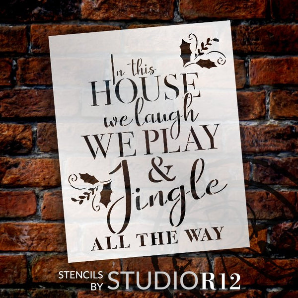 This House Laugh Play Jingle All The Way Stencil by StudioR12 | DIY Christmas Home Decor | Craft Paint Wood Sign | Reusable Mylar Template Select Size