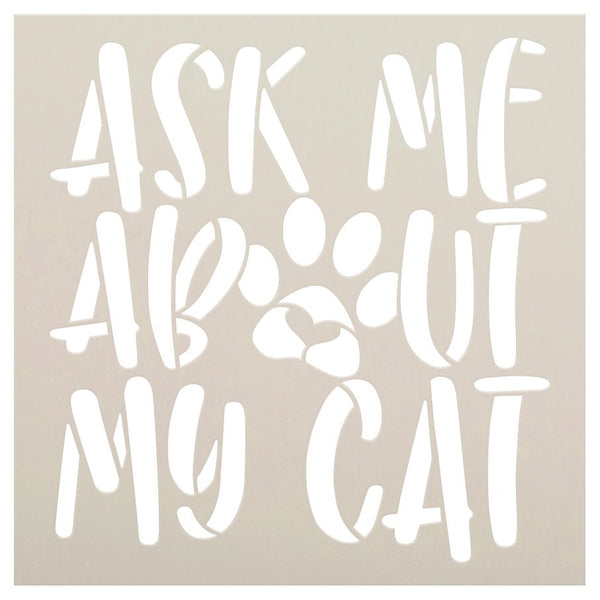 Ask Me About My Cat Stencil by StudioR12 | DIY Animal Lover Pet Pawprint Home Decor | Craft & Paint Wood Sign | Reusable Mylar Template | Select Size | STCL5790