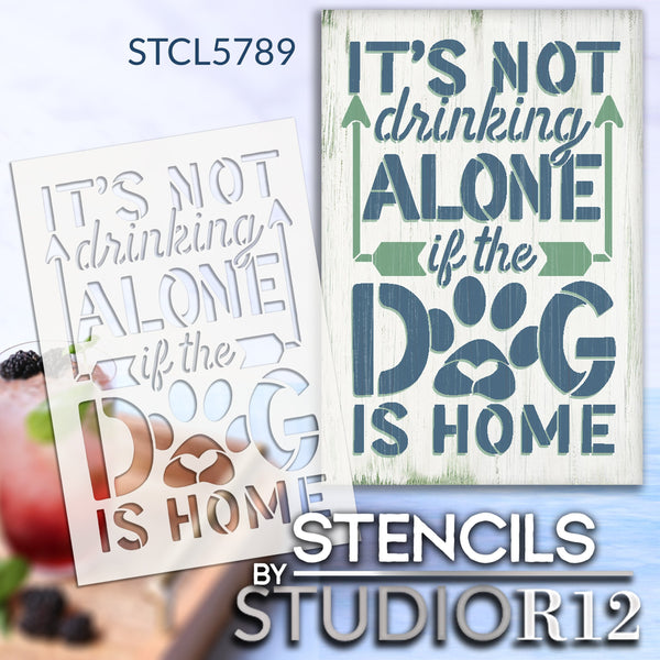 Not Drinking Alone if The Dog is Home Stencil by StudioR12 | Craft DIY Pet & Wine Home Decor | Paint Wood Sign | Reusable Mylar Template | Select Size | STCL5789