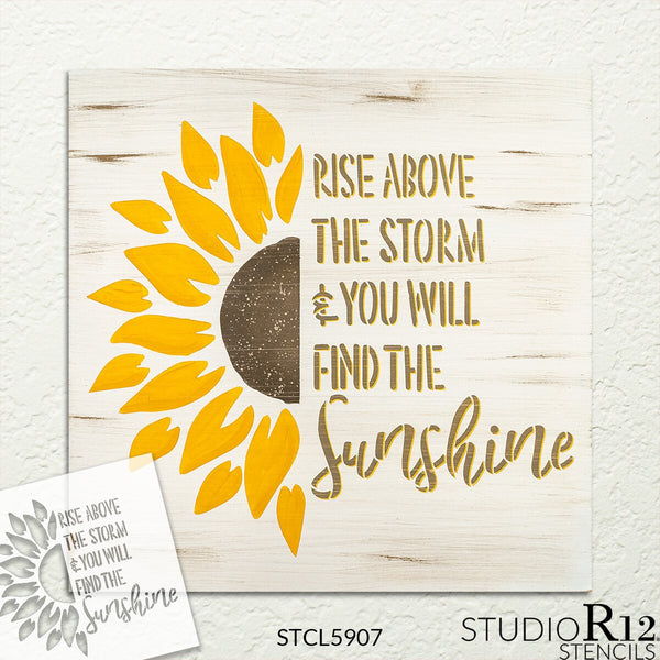 Rise Above The Storm Find The Sunshine Stencil by StudioR12 | Craft DIY Sunflower Home Decor | Paint Wood Sign | Reusable Mylar Template | Select Size | STCL5907