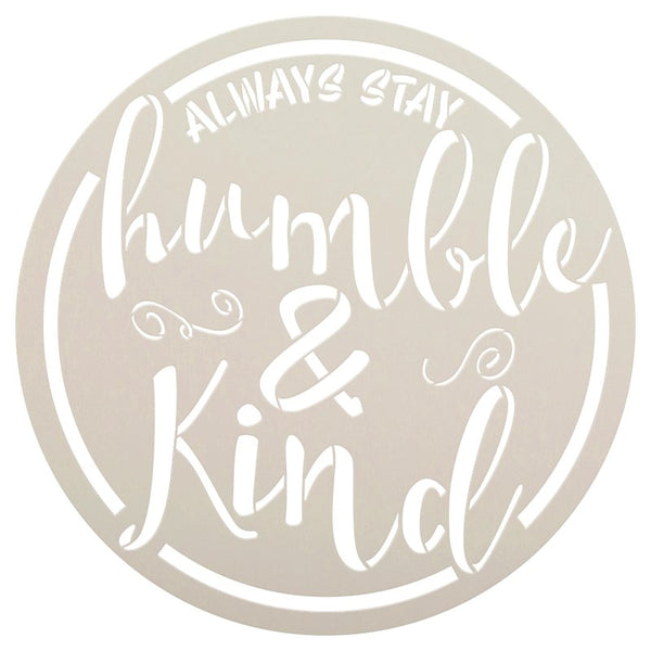 Always Stay Humble and Kind Stencil - Round with Script with Ampersand by StudioR12 | Reusable Word Template for Painting on Wood | Chalk, Mixed Media | Wall Art DIY Home Decor SELECT SIZE | STCL2481