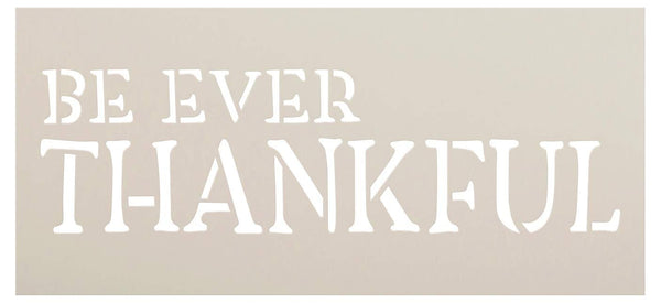 Be Ever Thankful Stencil by StudioR12 | DIY Rustic Fall Farmhouse Home Decor | Thanksgiving Autumn Harvest Word Art | Craft & Paint Wood Signs | Reusable Mylar Template | Select Size