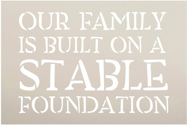 Our Family - Built on Stable Foundation Stencil by StudioR12 | DIY Home Decor Gift | Craft & Paint Wood Sign | Reusable Mylar Template | Select Size